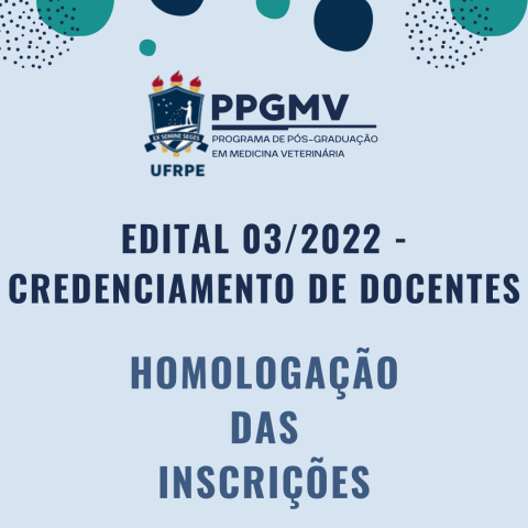 PPGMV DIVULGA INSCRIÇÕES HOMOLOGADAS PARA O EDITAL 03/2022 - PPGMV - CREDENCIAMENTO DE DOCENTES